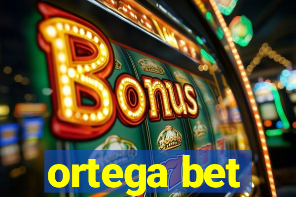 ortega bet